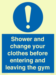 Shower and change your clothes before entering and leaving the gym